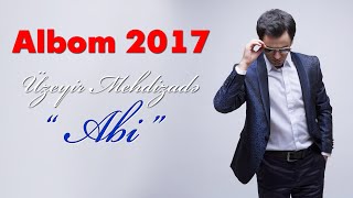 Uzeyir Mehdizade - Abi ( 2017 ALBOM ) ( Hit )